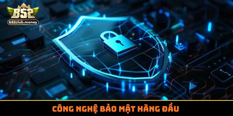 Công nghệ bảo mật hàng đầu 